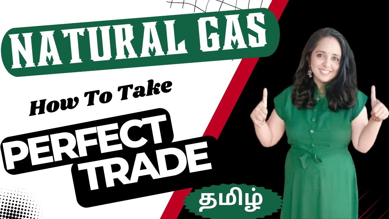 How To Take Perfect Trade / Profit Making NATURAL GAS Trading Strategy #tamil #mcx #profitmaking