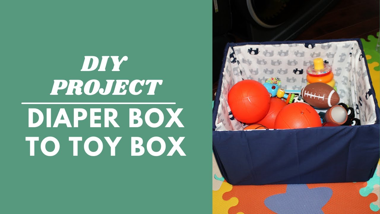 Transforming a Diaper Box to a Toy Storage Box with No Sew | DIY Projects