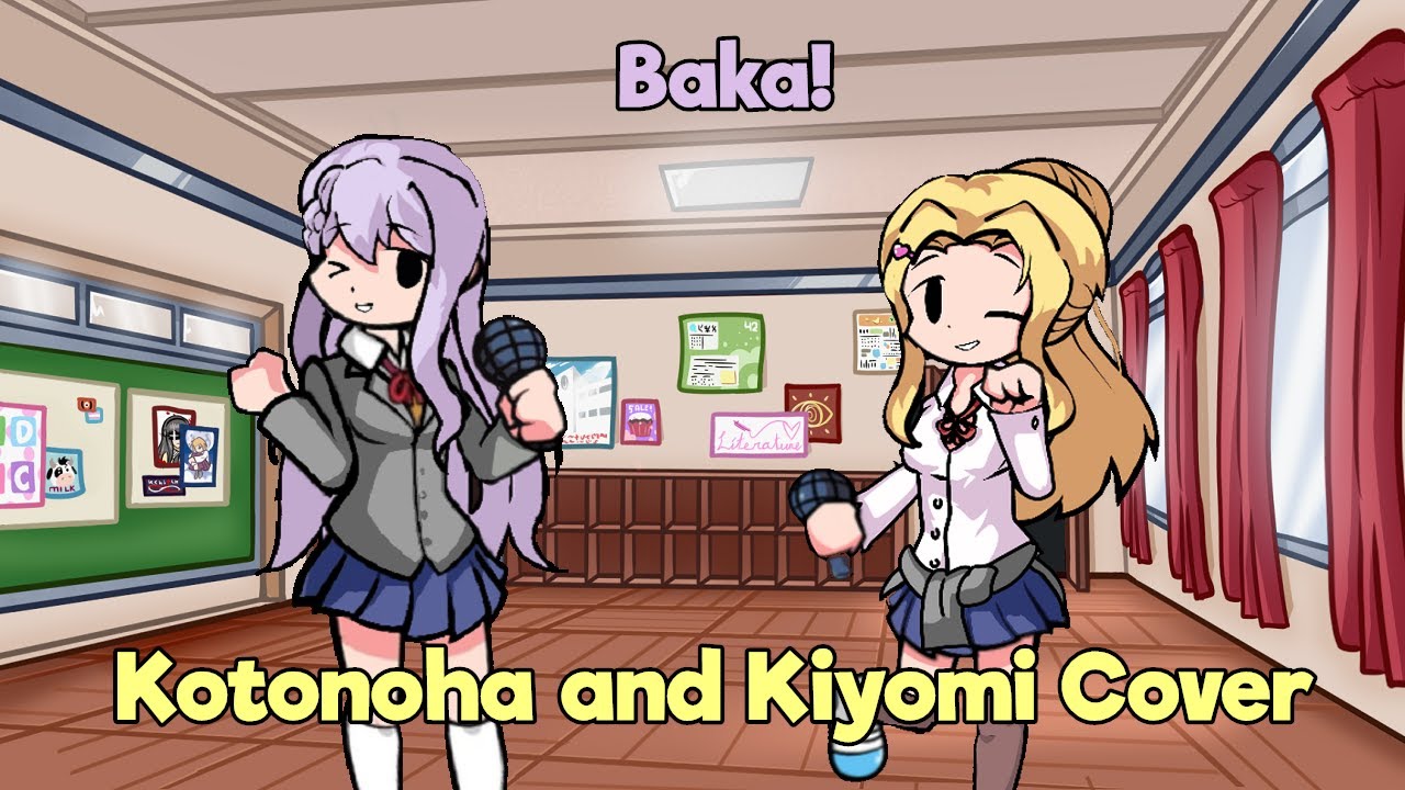 Kaka (Baka! but Kotonoha and Kiyomi sing it)