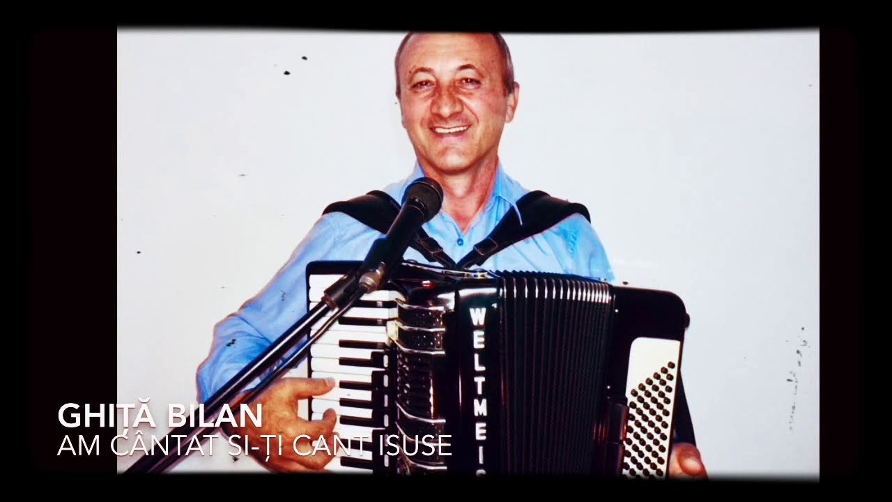 Ghiță Bilan - am cântat și-ți cânt Isuse