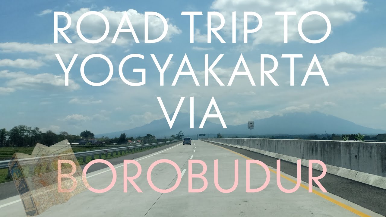 road trip to YOGYAKARTA via BOROBUDUR #liburankejogja
