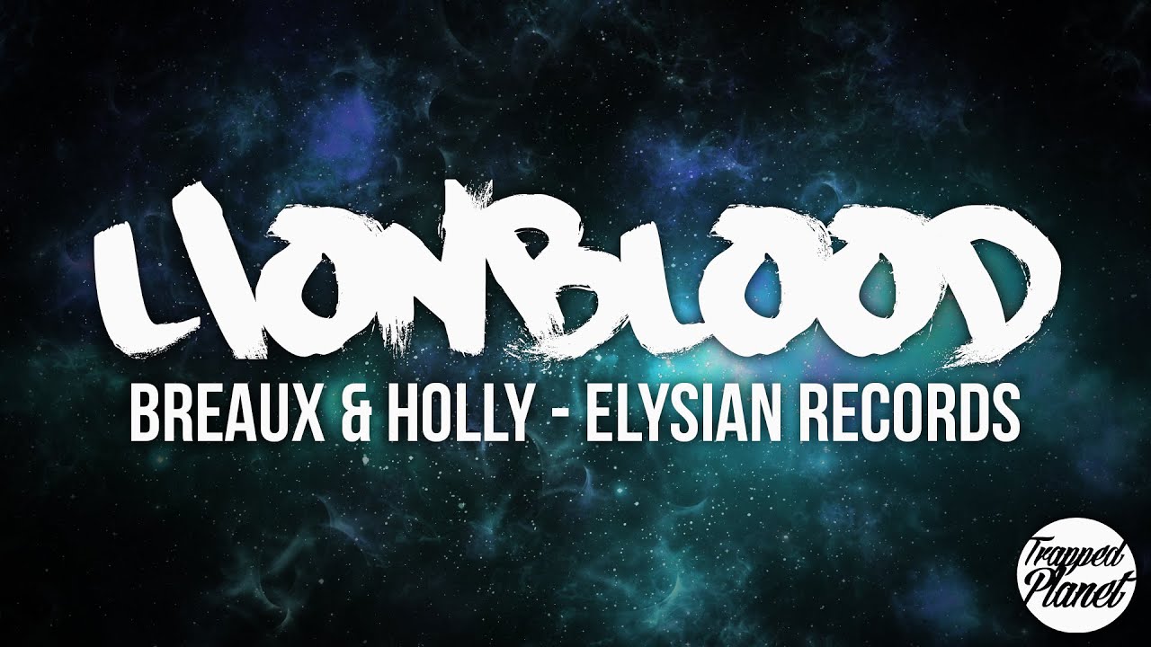 Breaux & Holly - LIONBLOOD [Elysian Records]
