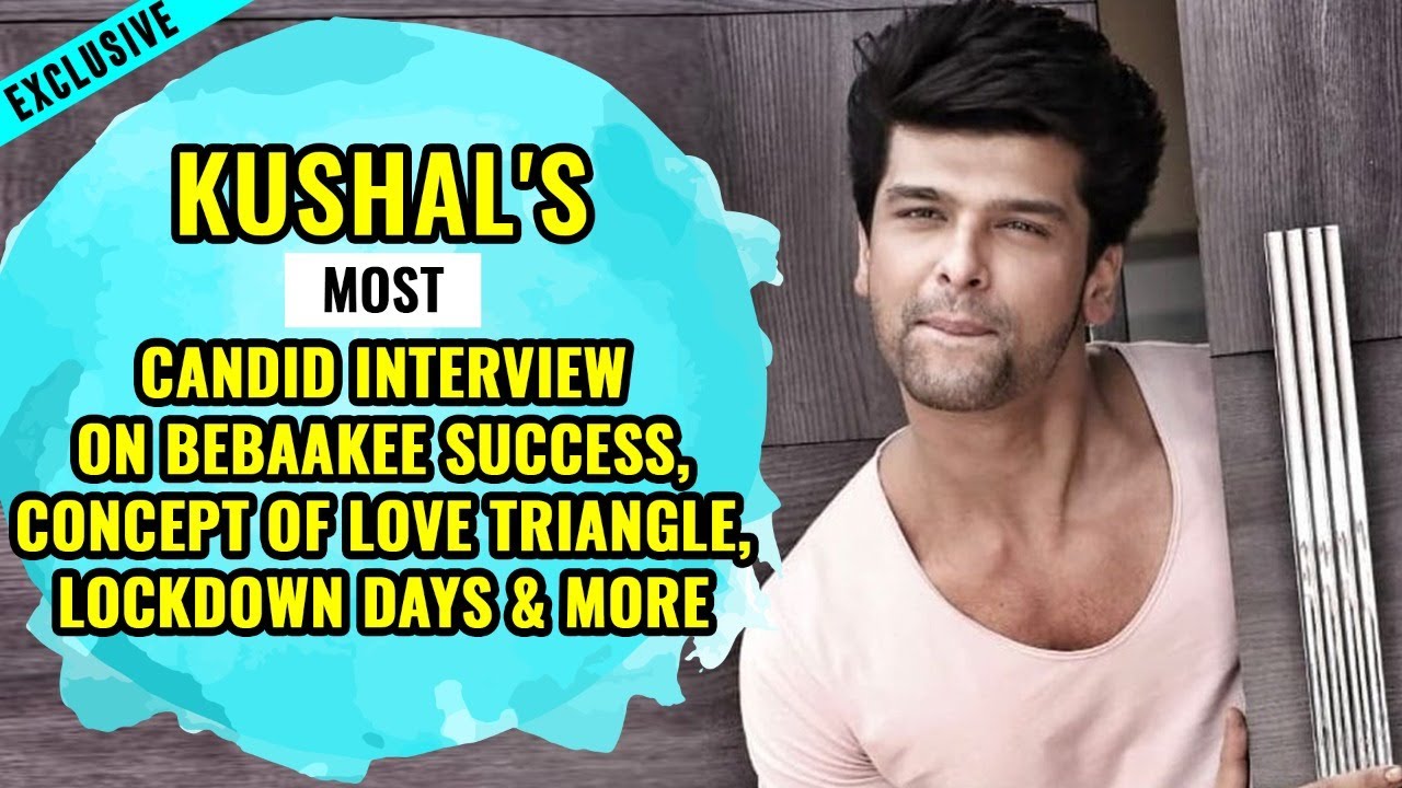 Exclusive:Kushal Tandon's most candid interview on Bebaakee success, concept of love triangle & more