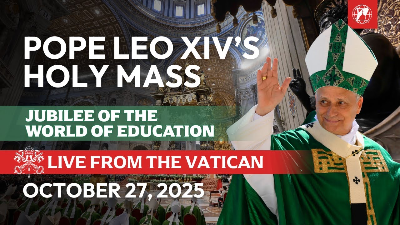 Pope Leo XIV’s Holy Mass | Jubilee of the World of Education from the Vatican | October 27, 2025