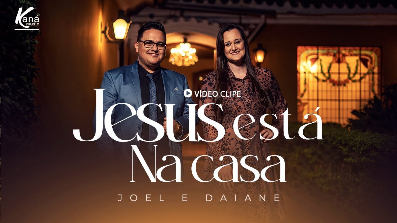 Joel e Daiane | Jesus Está na Casa - [Clipe Oficial] #Gospel
