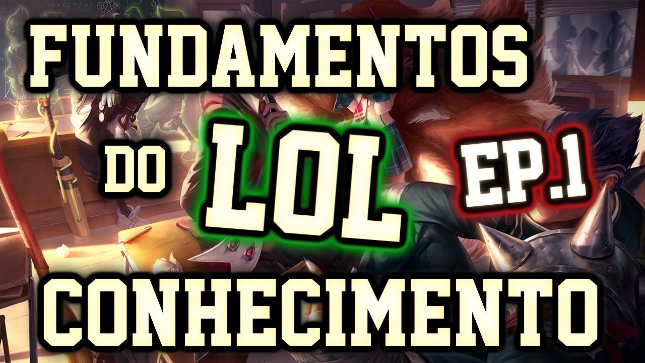 [LoL - Dicas] FUNDAMENTOS DO LOL #1 - CONHECIMENTO