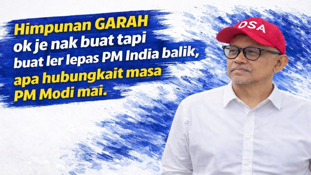 Himpunan GARAH ok je nak buat tapi buat ler lepas PM India balik, apa hubungkait masa PM Modi mai