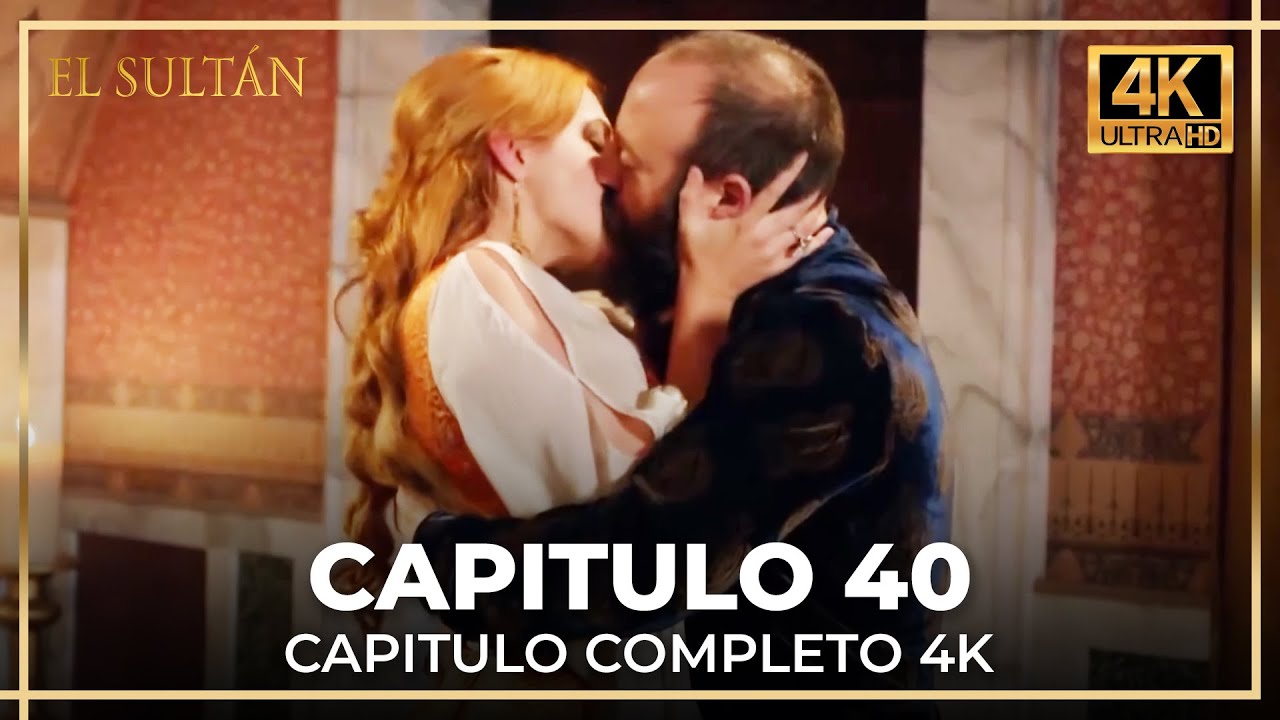 El Sult&aacute;n | Capitulo 40 Completo (4K)