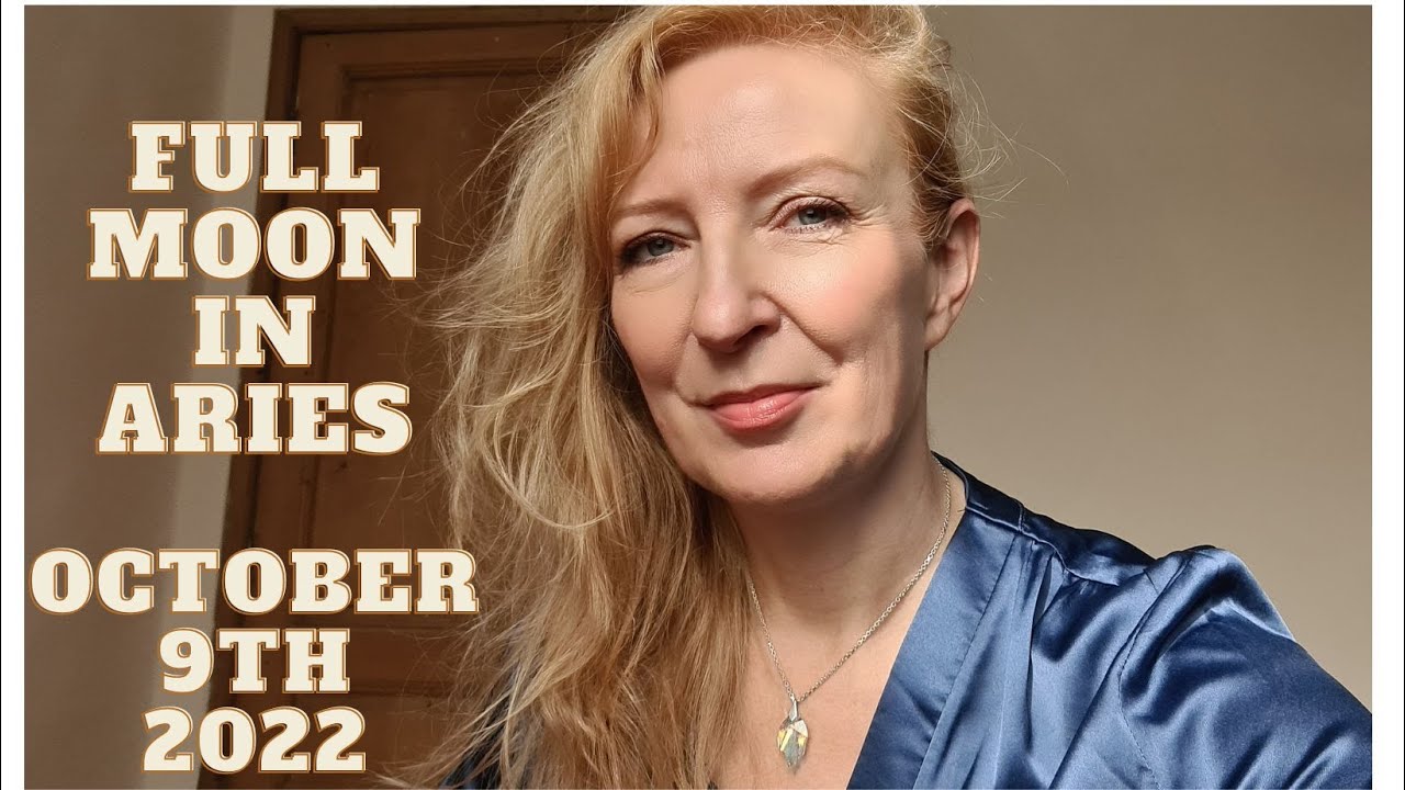 5 Things to Know about the Full Moon in Aries October 9th 2022 ALL SIGNS