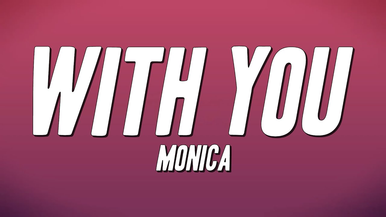 Monica - With You (Lyrics)
