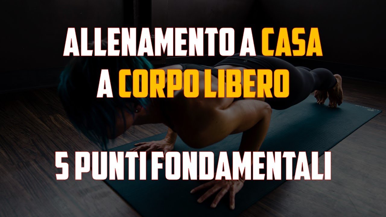 Allenarsi a CASA a CORPO LIBERO - 5 punti fondamentali
