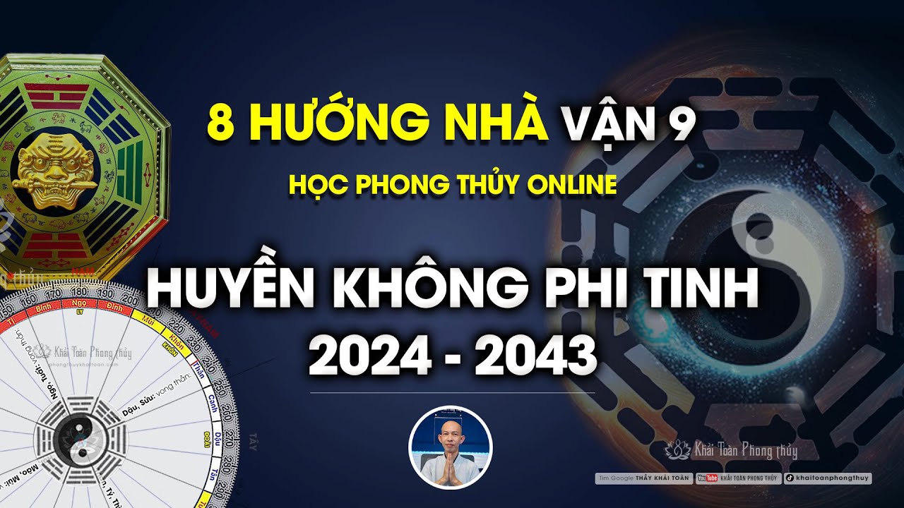 Mệnh tài lộc | Học phong thủy | huyền không phi tinh vận 9 | Thầy Khải Toàn
