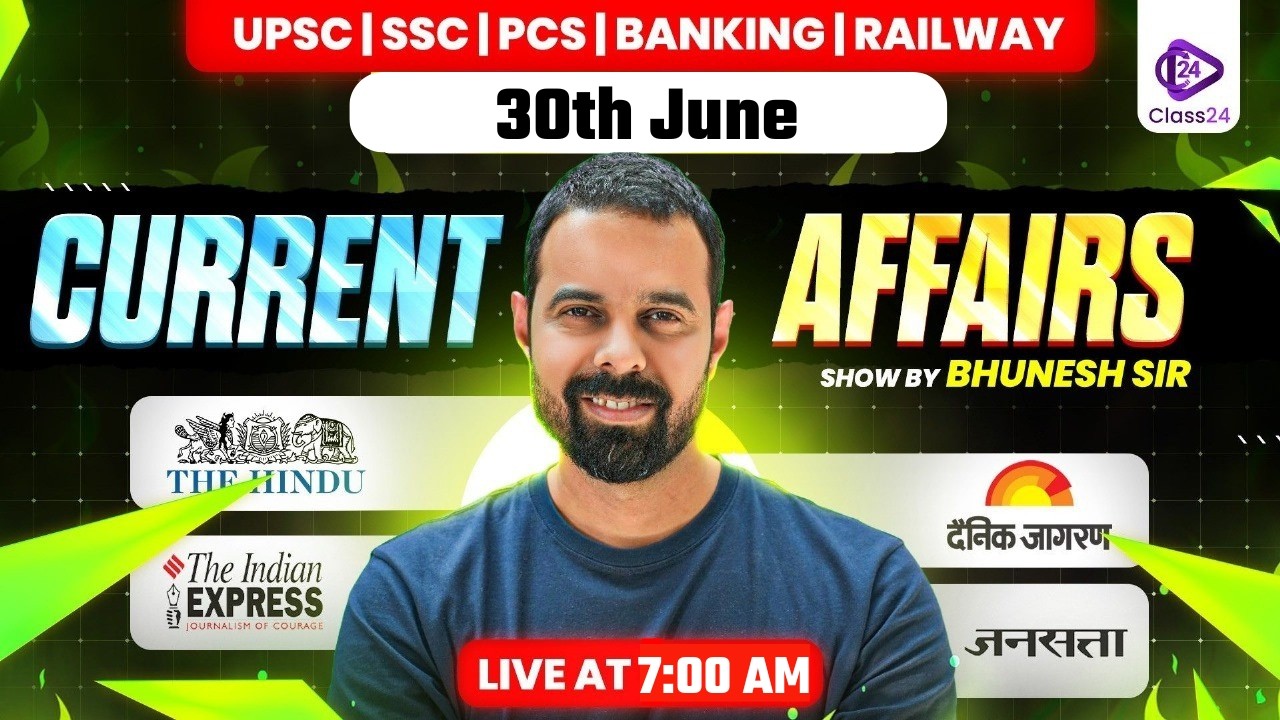 30th June 2026 | Current Affairs Today | The Hindu Analysis by Bhunesh Sir