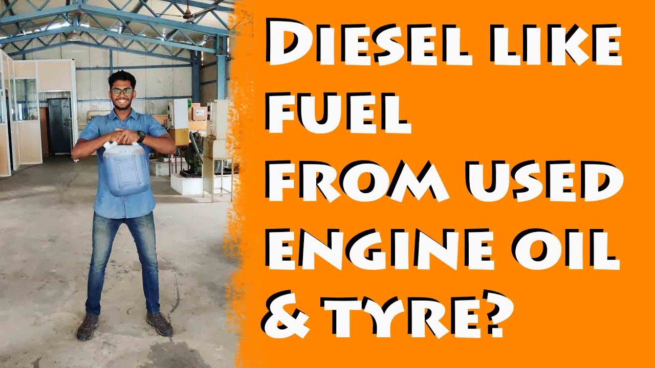Extracting Diesel like fuel from used Engine Oil and Tyre ?!