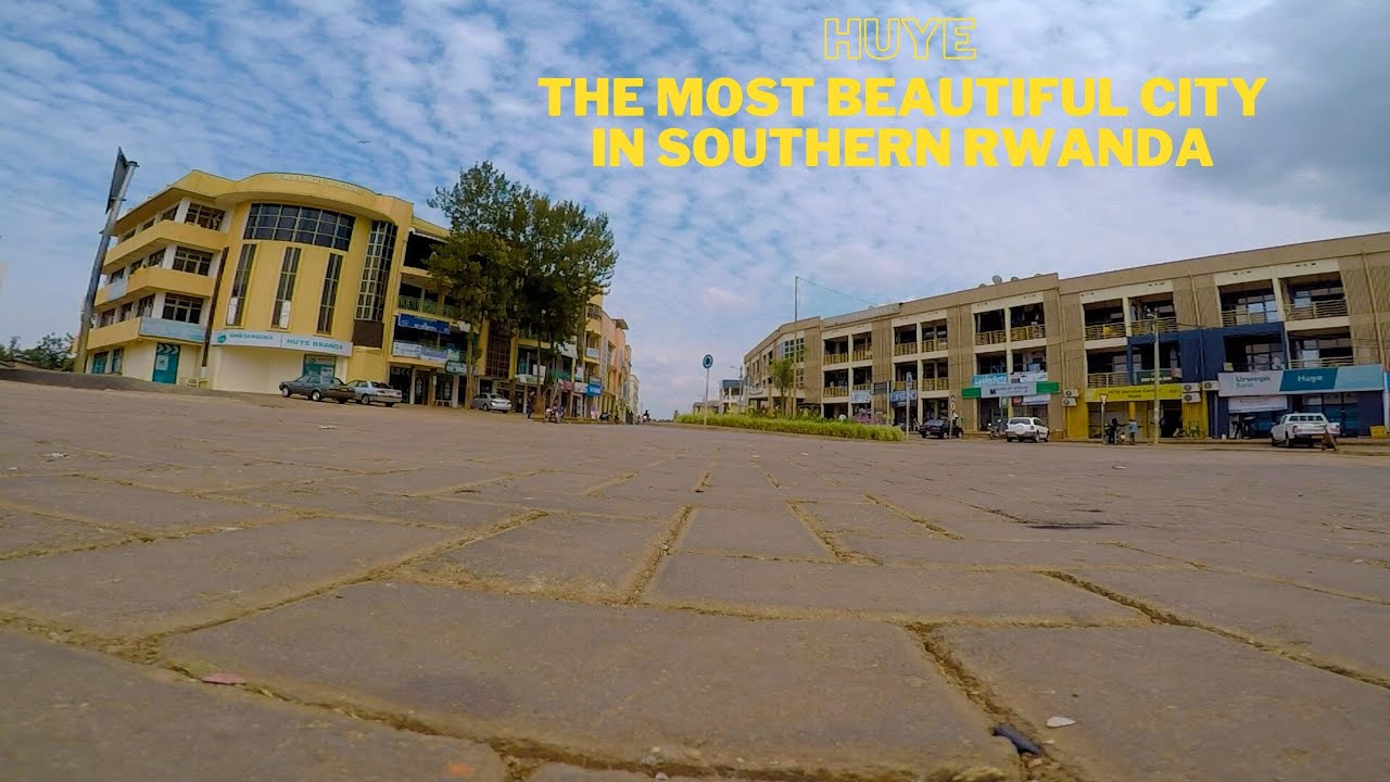HUYE CITY : THE MOST BEAUTIFUL CITY IN SOUTHERN RWANDA