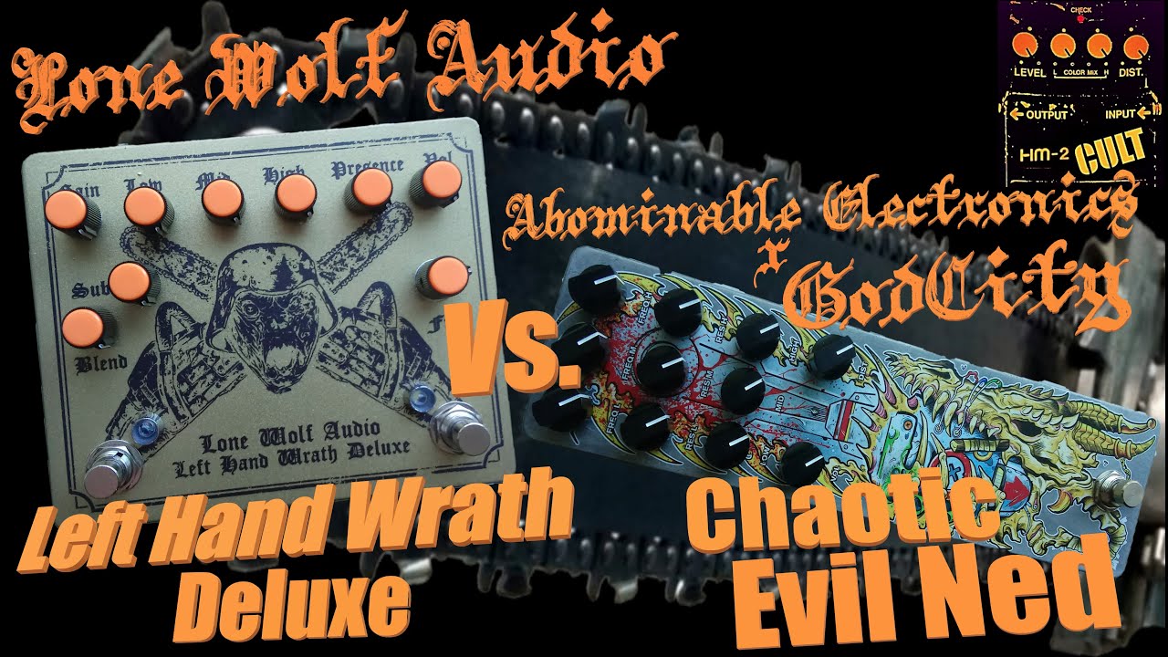 Lone Wolf Audio Left Hand Wrath Deluxe vs. Abominable Electronics x GodCity Chaotic Evil Ned | HM-2