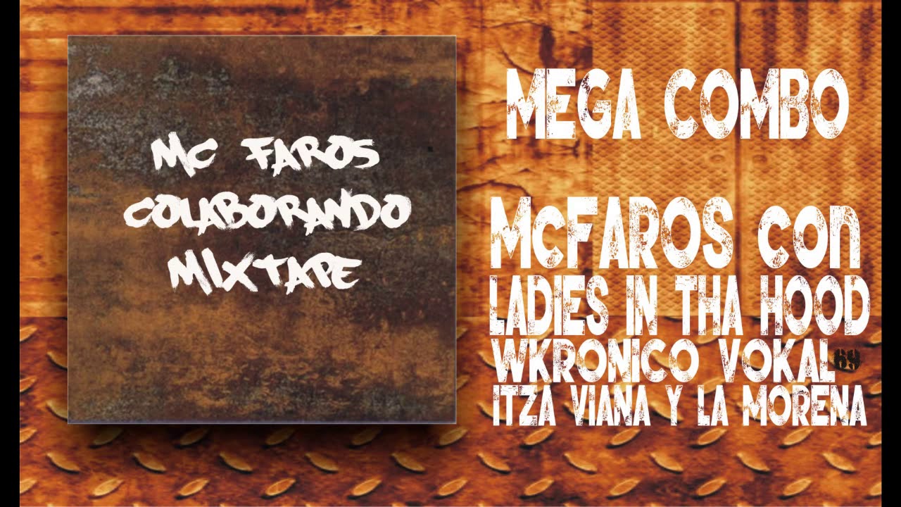 Mc.FAROS con LADIES IN THA HOOD, WKRONICO, ITZA, LA MORENA Y VOKAL69- MEGA COMBO
