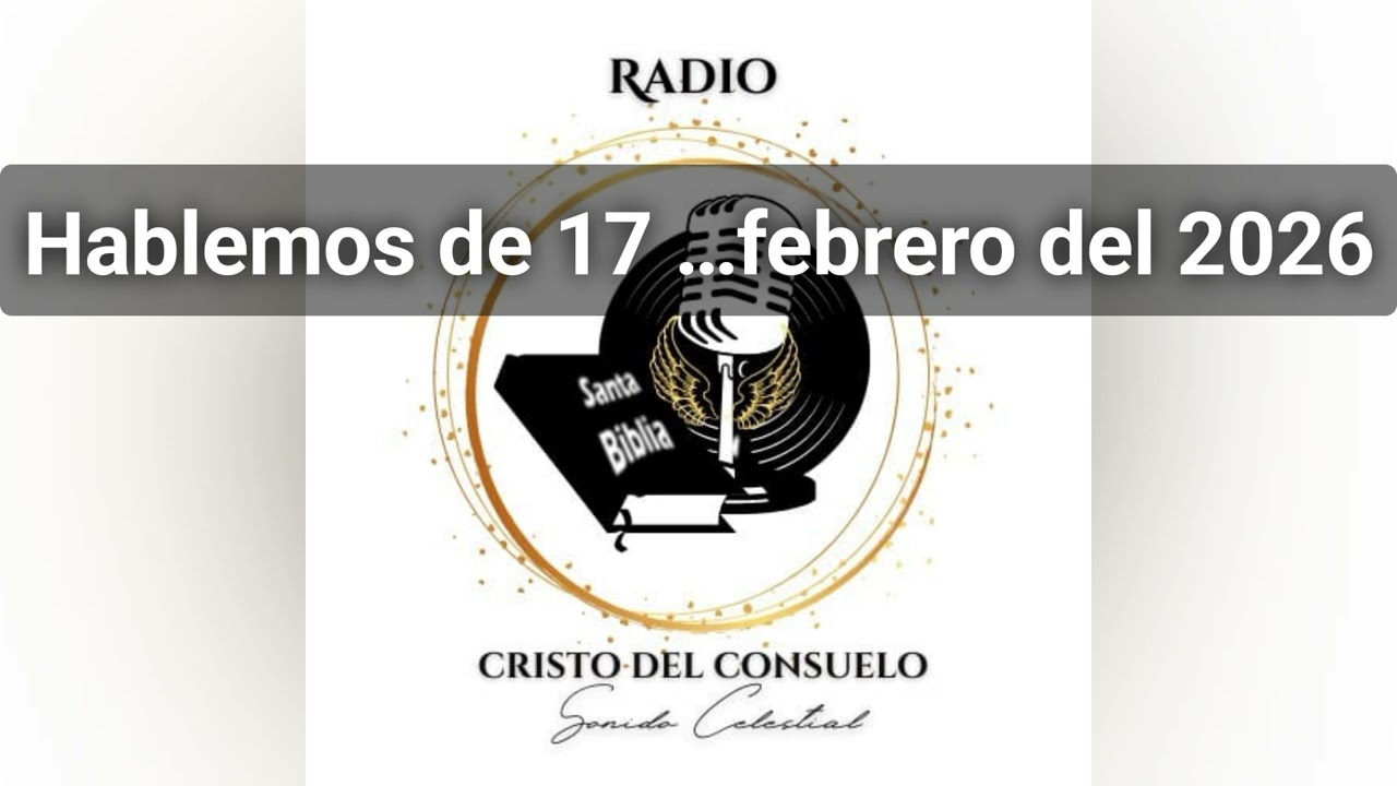Hablemos de 17 de febrero del 2026 