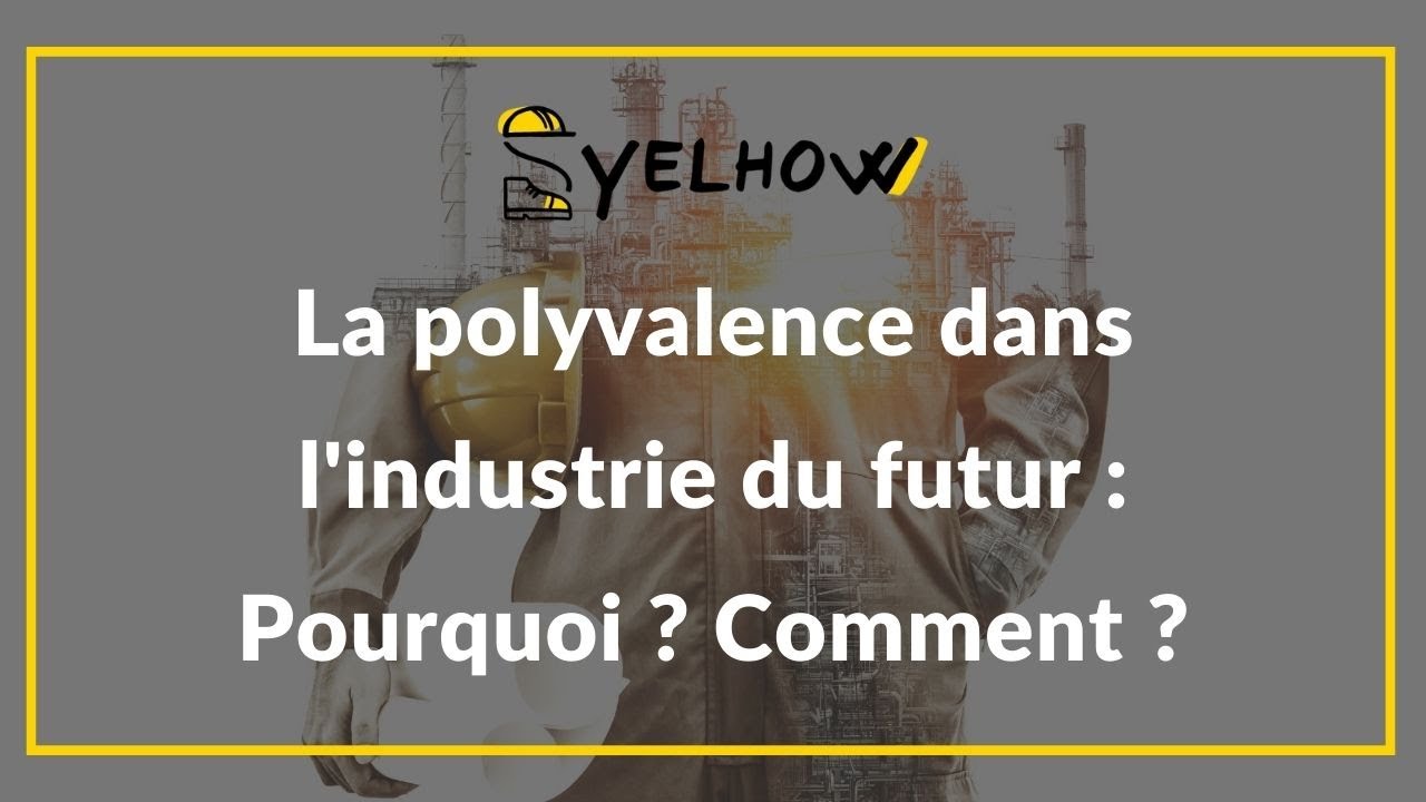 La polyvalence dans l'industrie du futur : Pourquoi ? Comment ?