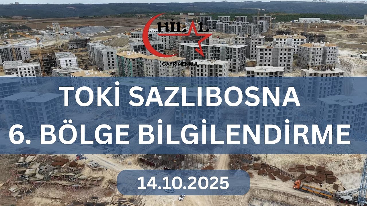TOKİ SAZLIBOSNA 6. BÖLGE KONUMU VE BİLGİLENDİRMESİ (4KHD) HİLAL EMLAK