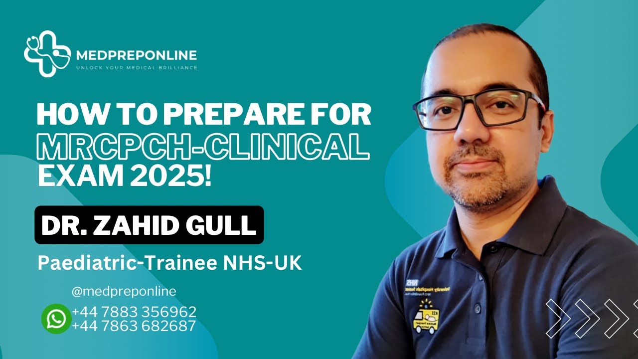 How to prepare for MRCPCH CLINICAL 2025 EXAM Session by Dr. Zahid Gull |Medpreponline