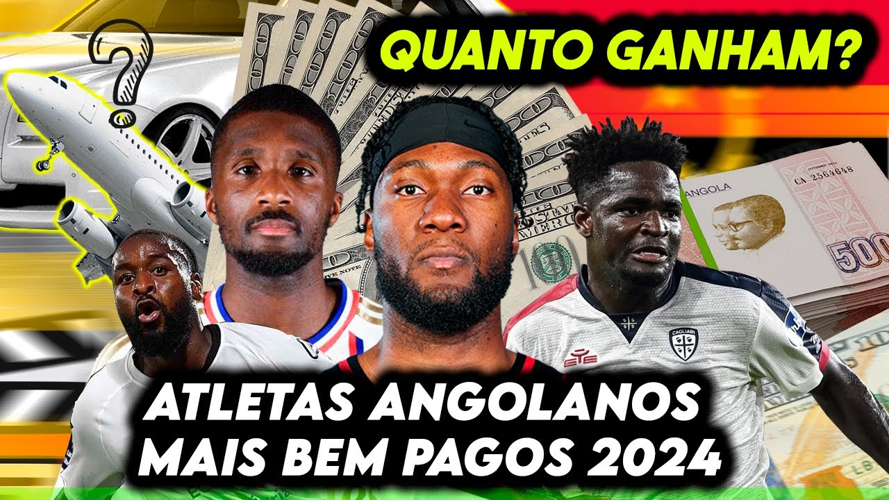 Atletas Angolanos mais bem pagos 2024