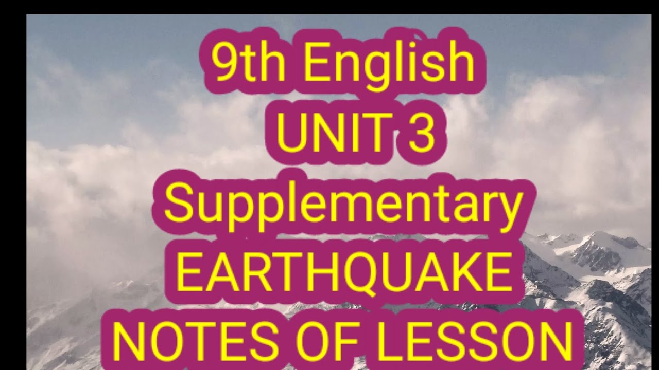 9th English :UNIT3: Supplementary: Earthquake: Notes of lesson