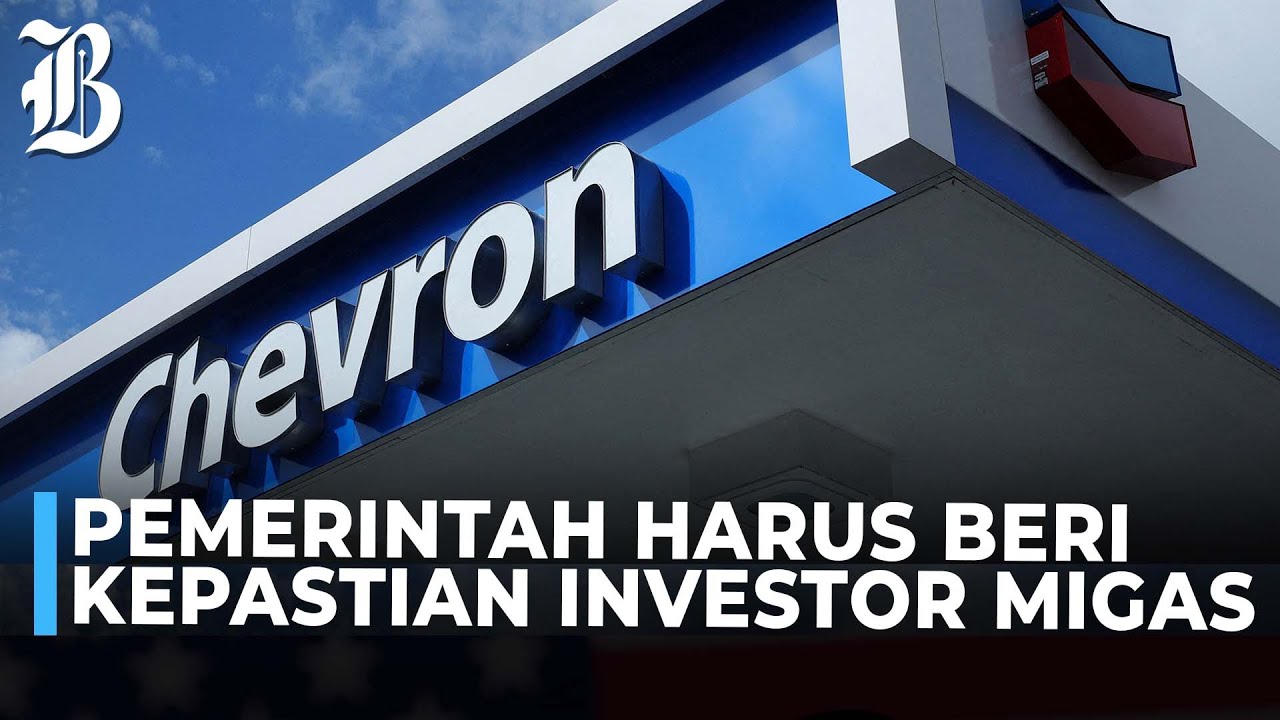 Chevron Mau Balik ke Indonesia, Iklim Investasi Membaik?