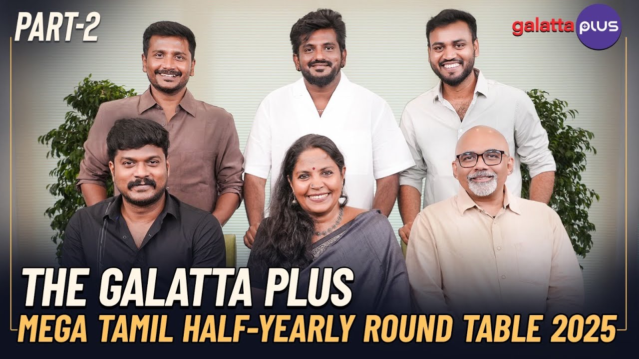The Galatta Plus Mega Tamil Half-Yearly Round Table 2025 | Part -2 | Baradwaj Rangan