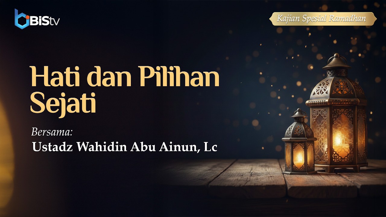 [LIVE] 3 | Hati dan Pilihan Sejati - Ustadz Wahidin Abu Ainun, Lc