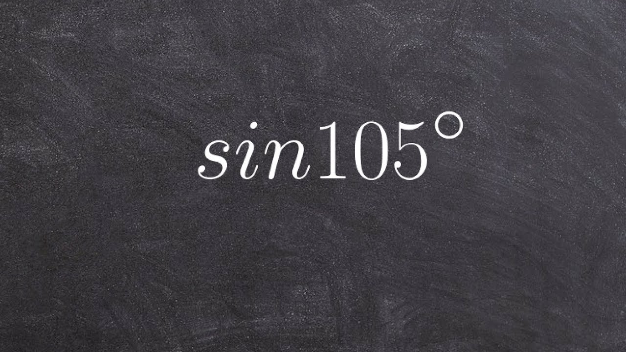 Math tutorial for using the sum of two angles formula of sine for 105 degrees