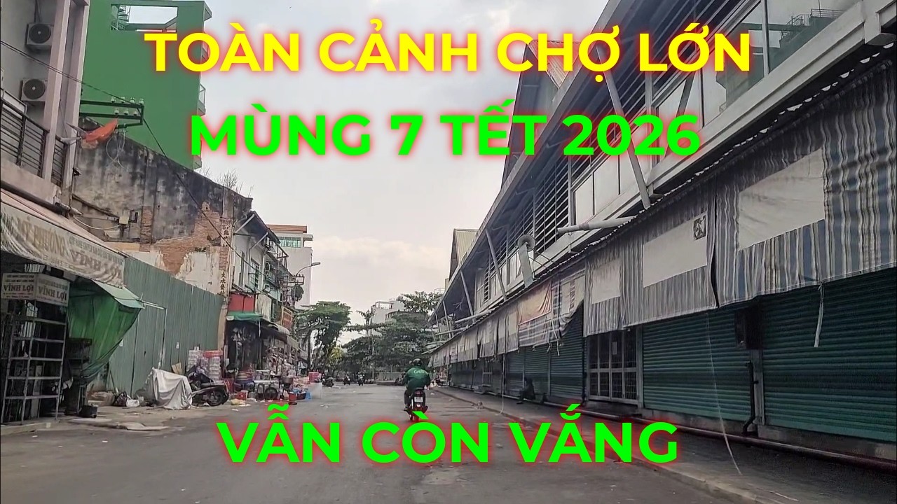 Toàn cảnh khu Chợ Lớn mùng 7 tết ngày 23/02/2026, vẫn còn vắng