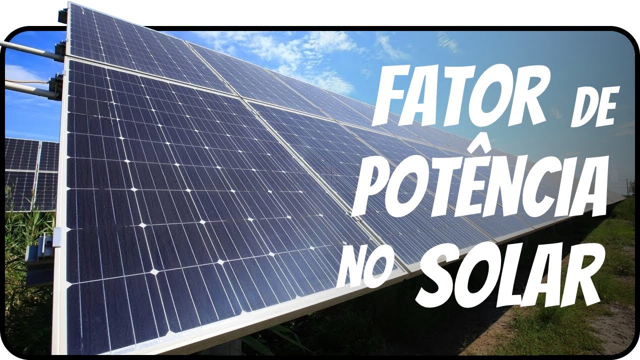 Como corrigir o fator de potência em instalações com energia solar fotovoltaica