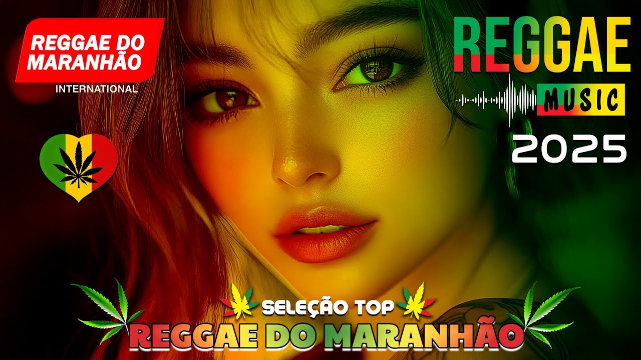 MÚSICA REGGAE 2025 ♫ REGGAE REMIX 2025 ♫ MELHOR DO REGGAE INTERNACIONAL ♫ REGGAE DO MARANHÃO 2025