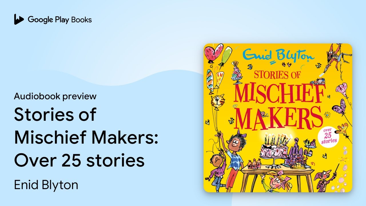Stories of Mischief Makers: Over 25 stories by Enid Blyton · Audiobook preview