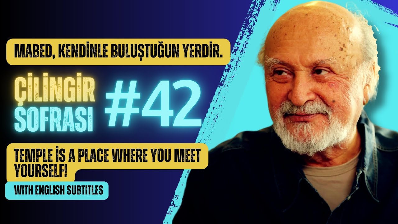 Çilingir Sofrası 42 / Mabed, Kendinle Buluştuğun Yerdir. (with English subtitles)