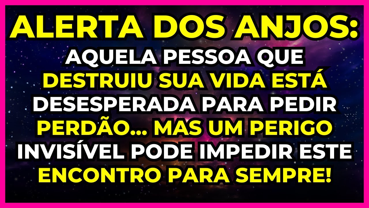 ALERTA DOS ANJOS:  AQUELA PESSOA QUE DESTRUIU SUA VIDA EST&Aacute; DESESPERADA PARA PEDIR PERD&Atilde;O...