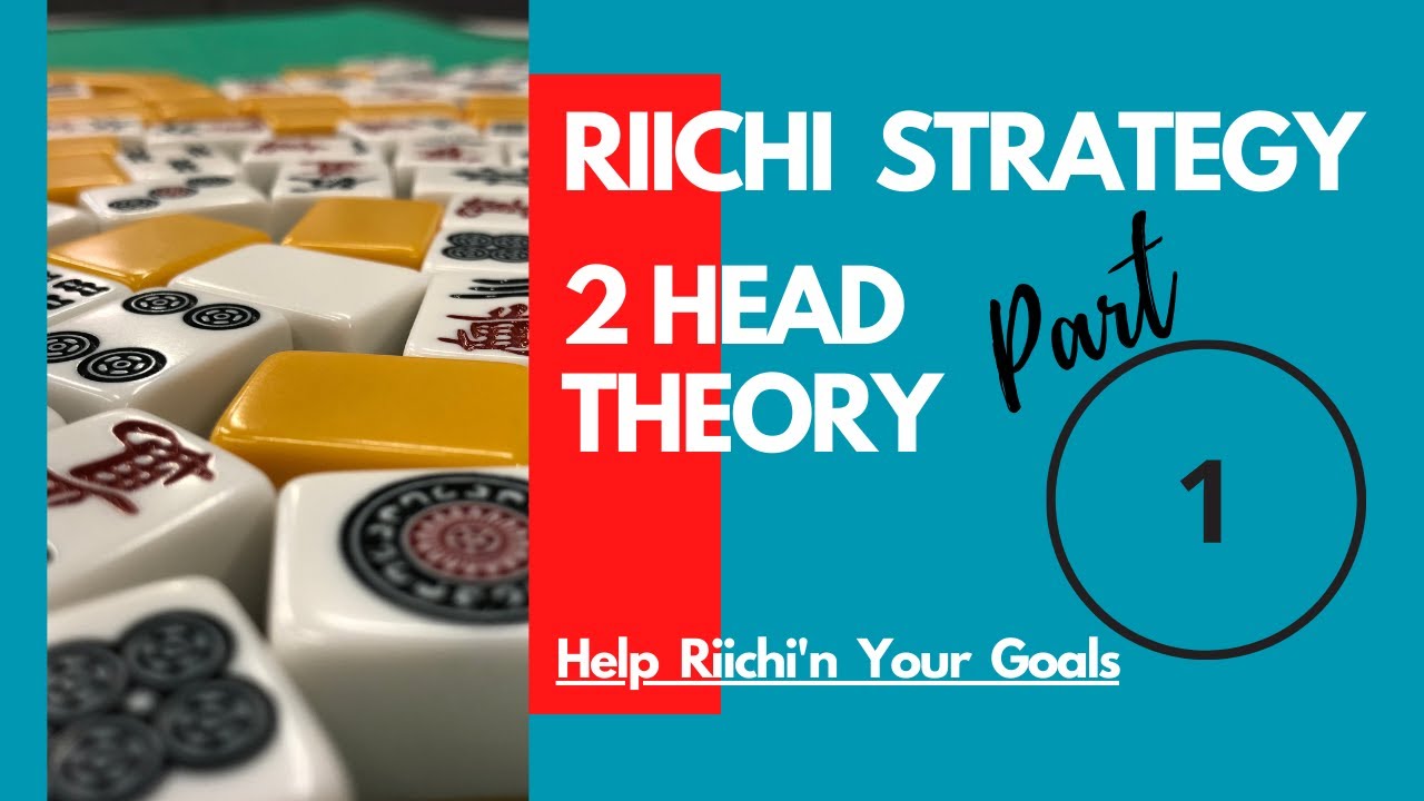 Riichi Strategy - 2 Head Theory Part 1