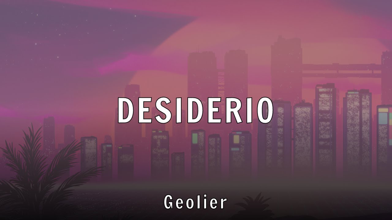 Geolier - DESIDERIO (Lyrics)
