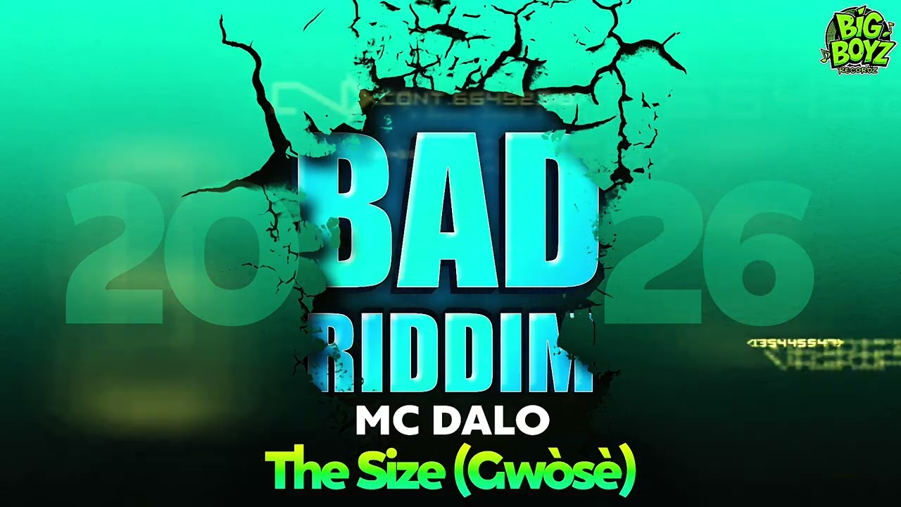 Mc Dalo - The Size(Gwòsè) BadRiddim - BigBoyzRecordz / Dennery Segment 2026 