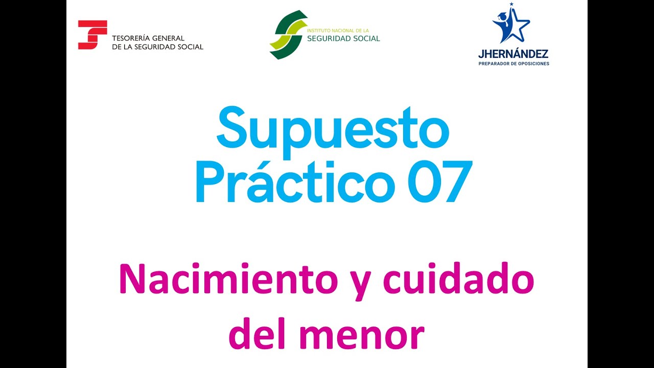 Supuesto Práctico Seguridad Social. Nacimiento y cuidado del menor. Oposición JH preparador
