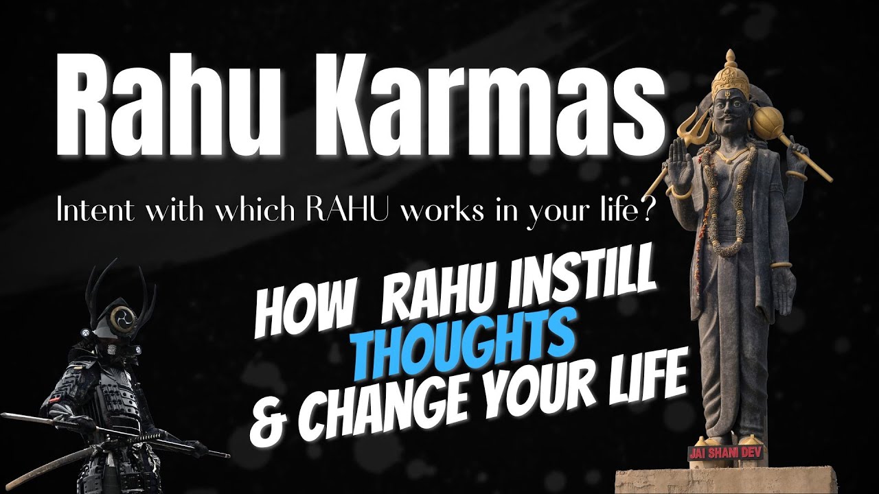 Rahu Karmas - Intent with which RAHU works in your life?