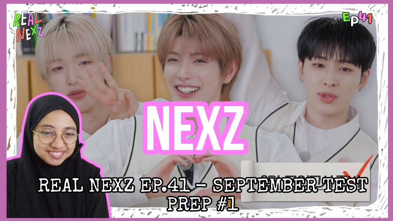 REAL NEXZ - EP.41 SEPTEMBER TEST PREP #1 | REACTION