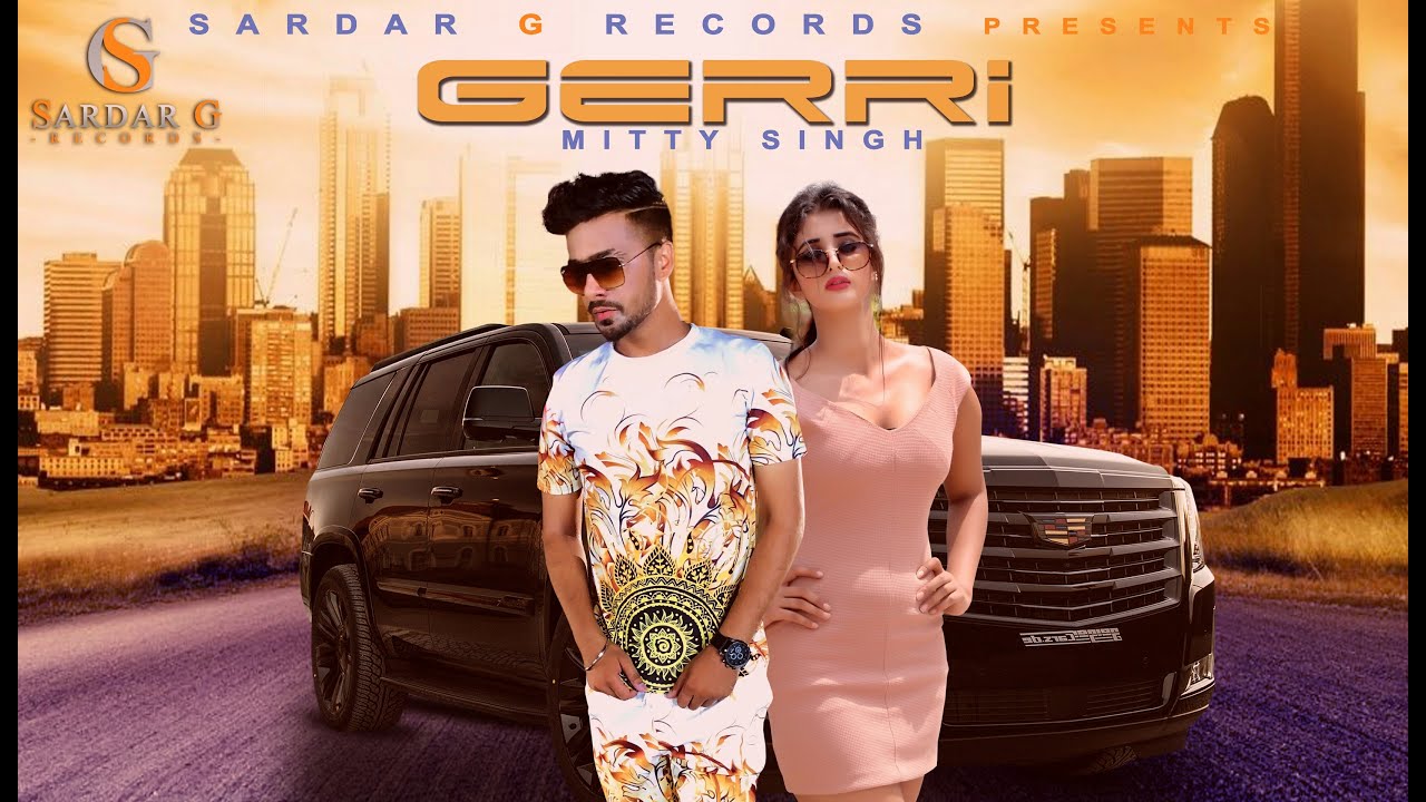 GERRI II MITTY SINGH II JAGGI SANDHU II SARDAR G RECORDS II OFFICIAL VIDEO SONG 2019
