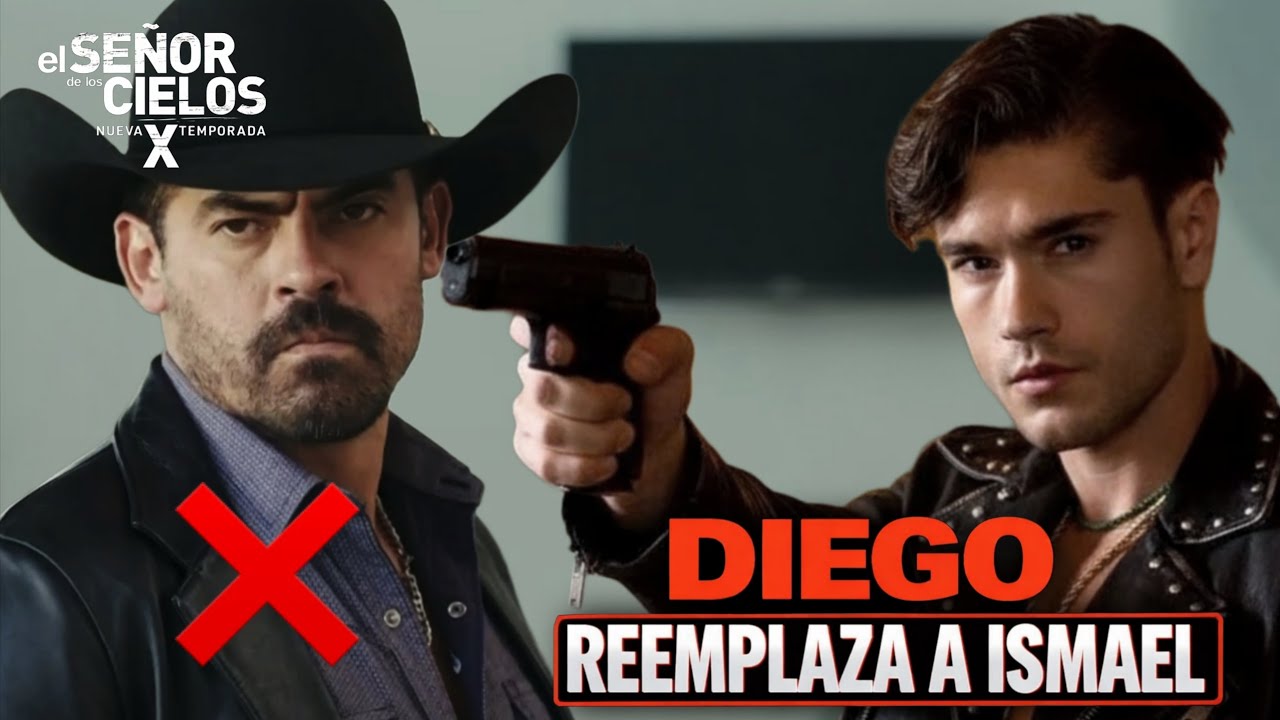 El Señor De Los Cielos 10 - Diego Reemplaza a Ismael Casillas
