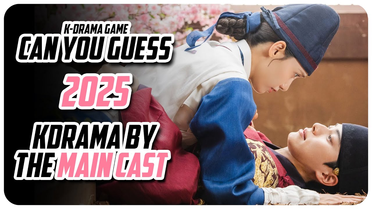 KDRAMA GAME - GUESS THE KDRAMA BY THE MAIN CAST 2025