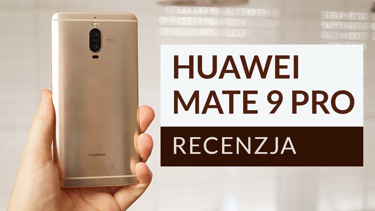Huawei Mate 9 Pro &ndash; recenzja najdroższego chińczyka