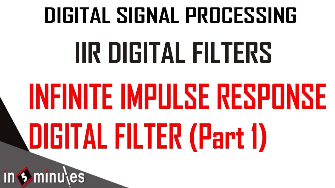 Module2_Vid_1_IIR Digital Filters_Infinite Impulse Response digital filter (Part 1)