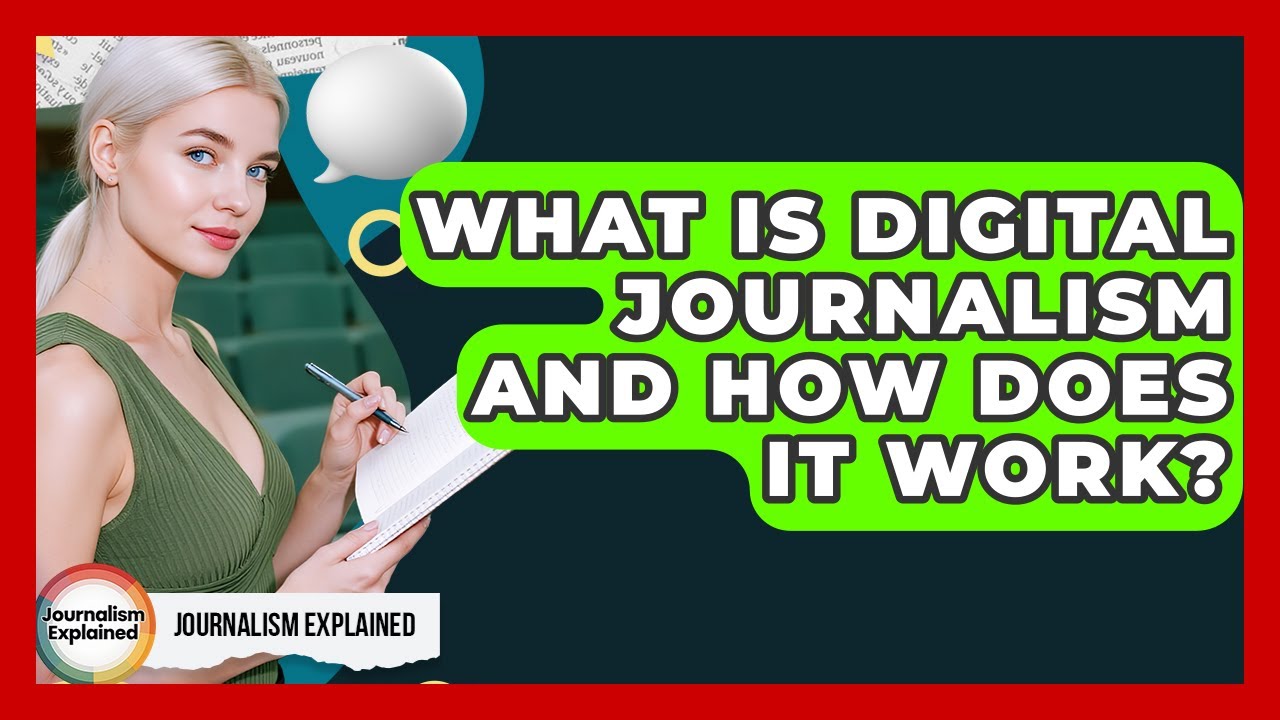 What Is Digital Journalism And How Does It Work? - Journalism Explained