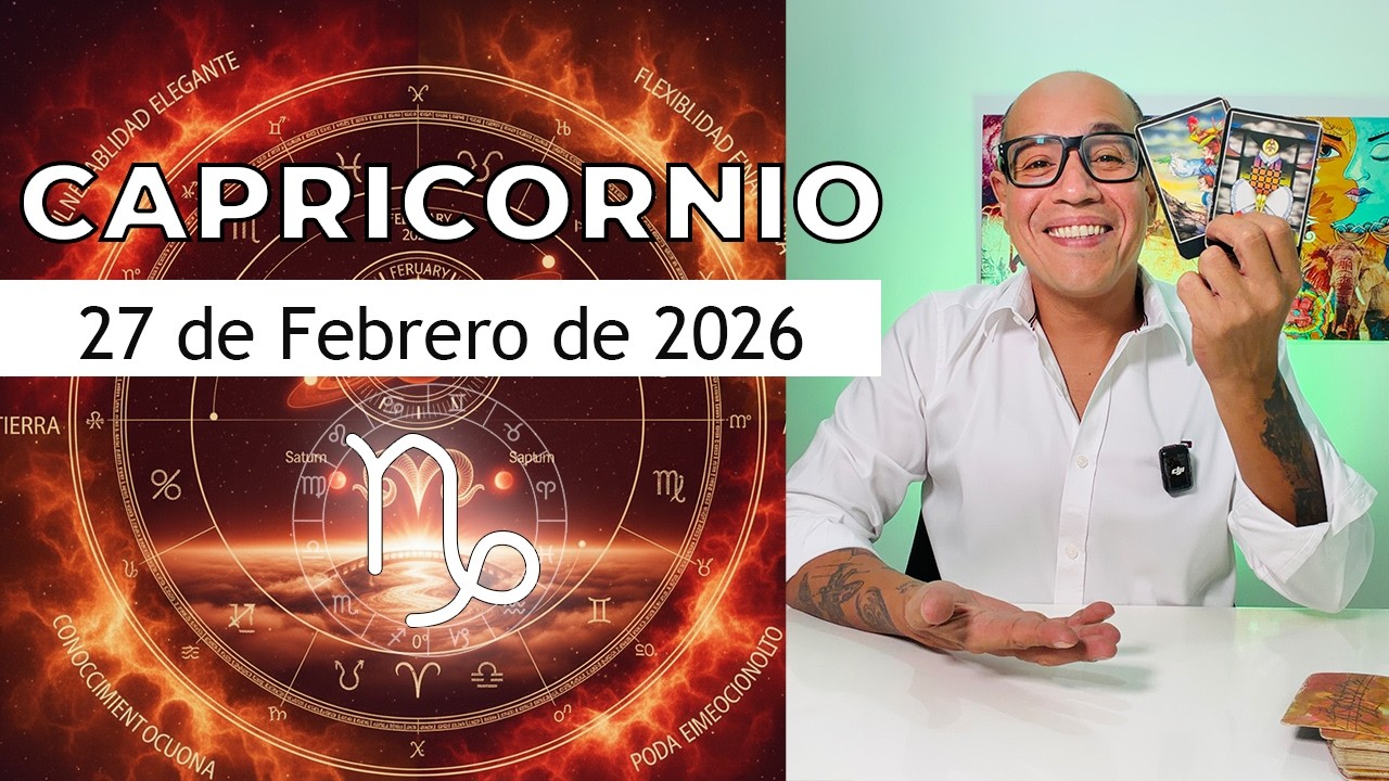 CAPRICORNIO | Horóscopo de hoy 27 de Febrero 2026